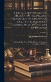 A Translation Of All The Greek, Latin, Italian, And French Quotations Which Occur In Blackstone's Commentaries On The Laws Of England: And Also In The