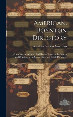 American, Boynton Directory: Containing the Address of All Known Boyntons, Boyingtons and Byingtons in the United States and British Dominions