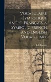 Vocabulaire Symbolique Anglo-Français. a Symbolic French and English Vocabulary