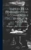 Manuel De La Correspondance Commerciale Française-anglaise...