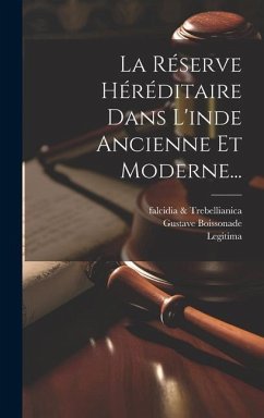 La Réserve Héréditaire Dans L'inde Ancienne Et Moderne... - Boissonade, Gustave; Legitima