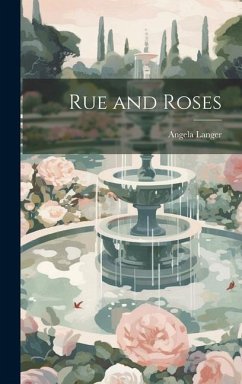 Rue and Roses - Langer, Angela