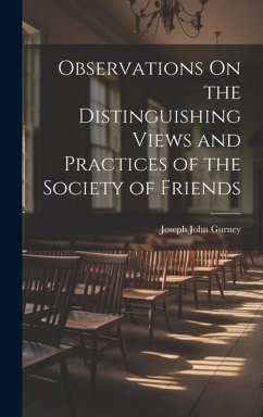 Observations On the Distinguishing Views and Practices of the Society of Friends - Gurney, Joseph John
