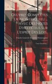 Oeuvres Complètes De Montesquieu ... Avec Des Notes D'helvétius Sur L'esprit Des Lois..: Tome Douzième...