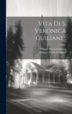 Vita Di S. Veronica Guiliani... - Salvatori, Fillippo Maria; Salvatori, Philippe-Marie