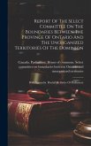 Report Of The Select Committee On The Boundaries Between The Province Of Ontario And The Unorganized Territories Of The Dominion: With Appendix. Print