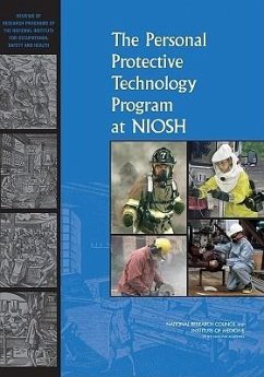 The Personal Protective Technology Program at Niosh - National Research Council; Institute Of Medicine; Board On Health Sciences Policy; Committee to Review the Niosh Personal Protective Technology Program