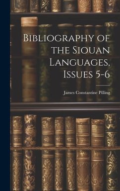 Bibliography of the Siouan Languages, Issues 5-6 - Pilling, James Constantine