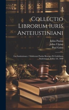 Collectio Librorum Iuris Anteiustiniani: Gai Institutiones / Ediderunt Paulus Krueger Et Guilelmus Studemund. Editio 4A. 1899 - Paulus, Julius; Studemund, Wilhelm; Gaius, Paul