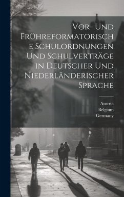 Vor- Und Frühreformatorische Schulordnungen Und Schulverträge in Deutscher Und Niederländerischer Sprache - Müller, Johannes