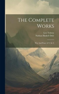 The Complete Works: War And Peace (6 V. In 3) - (Graf), Leo Tolstoy