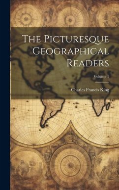 The Picturesque Geographical Readers; Volume 1 - King, Charles Francis
