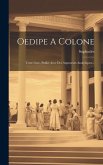 Oedipe A Colone: Texte Grec. Publié Avec Des Arguments Analytiques...
