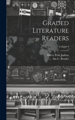 Graded Literature Readers; Volume 4 - Judson, Harry Pratt; Bender, Ida C.
