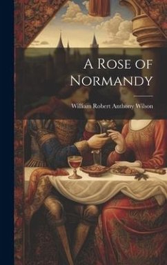 A Rose of Normandy - Wilson, William Robert Anthony
