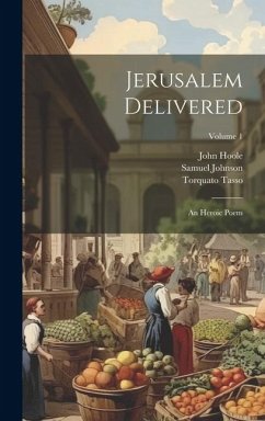 Jerusalem Delivered: An Heroic Poem; Volume 1 - Tasso, Torquato; Johnson, Samuel; Hoole, John