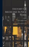 History Of Medicine In New York: Three Centuries Of Medical Progress; Volume 1