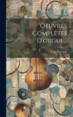 Oeuvres Complètes D'orgue...