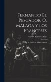 Fernando el pescador, o, Málaga y los franceses: Drama en tres actos y diez cuadros