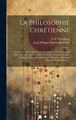 La Philosophie Chrétienne - Dutoit-Membrini, Jean-Philippe; Wexelberg, C -F