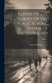 Report Of The Survey Of The Public School System Of Baltimore, Md; Volume 1