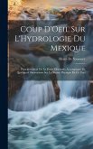 Coup D'Oeil Sur L'Hydrologie Du Mexique: Principalement De La Partie Orientale; Accompagné De Quelques Observations Sur La Nature Physique De Ce Pays