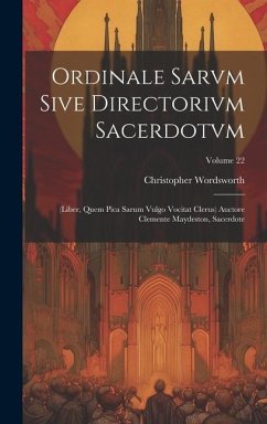 Ordinale Sarvm Sive Directorivm Sacerdotvm: (Liber, Quem Pica Sarum Vulgo Vocitat Clerus) Auctore Clemente Maydeston, Sacerdote; Volume 22 - Wordsworth, Christopher