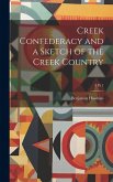Creek Confederacy and a Sketch of the Creek Country; 3 pt 1