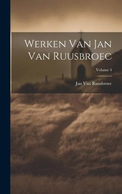 Werken Van Jan Van Ruusbroec; Volume 4 - Ruusbroec, Jan Van