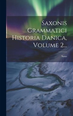 Saxonis Grammatici Historia Danica, Volume 2... - (Grammaticus), Saxo