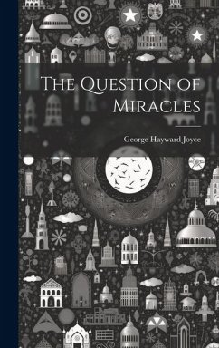 The Question of Miracles - Joyce, George Hayward