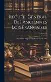 Recueil Général Des Anciennes Lois Françaises: Depuis L'an 420 Jusqu'à La Révolution De 1789; Volume 10