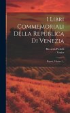 I Libri Commemoriali Della Republica Di Venezia: Regesti, Volume 3...