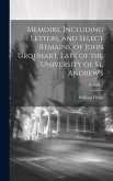Memoirs, Including Letters, and Select Remains, of John Urquhart, Late of the University of St. Andrew's; Volume 2