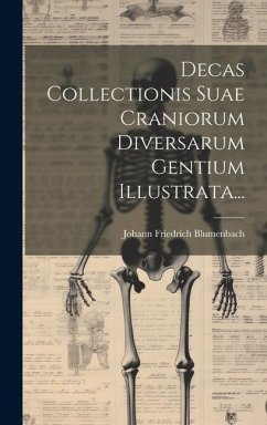 Decas Collectionis Suae Craniorum Diversarum Gentium Illustrata... - Blumenbach, Johann Friedrich