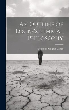 An Outline of Locke's Ethical Philosophy - Curtis, Mattoon Monroe