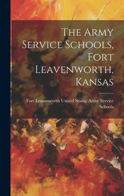 The Army Service Schools, Fort Leavenworth, Kansas