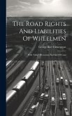 The Road Rights And Liabilities Of Wheelmen: With Table Of Contents And List Of Cases