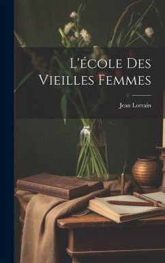 L'école Des Vieilles Femmes - Lorrain, Jean