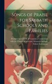 Songs of Praise for Sabbath Schools and Families [microform]