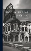 Siège D'aluze Par Jules César...