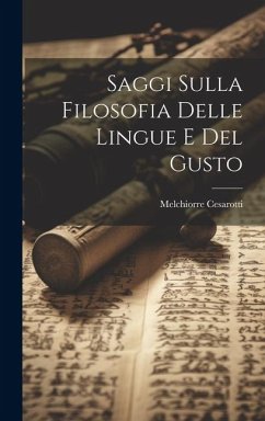 Saggi Sulla Filosofia Delle Lingue E Del Gusto - Cesarotti, Melchiorre