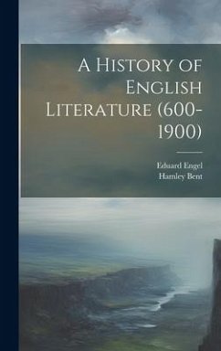 A History of English Literature (600-1900) - Engel, Eduard; Bent, Hamley