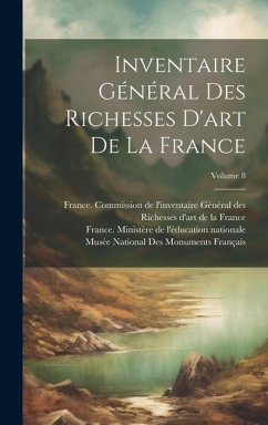 Inventaire Général Des Richesses D'art De La France; Volume 8