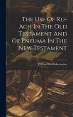 The Use Of Ru-ach In The Old Testament And Of Pneuma In The New Testament