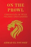 On the Prowl: Chronicles of Wild Felines and Canines