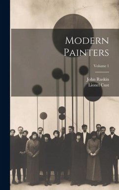 Modern Painters; Volume 1 - Ruskin, John; Cust, Lionel