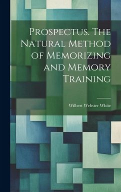Prospectus. The Natural Method of Memorizing and Memory Training - White, Wilbert Webster