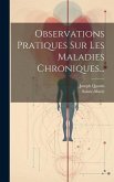 Observations Pratiques Sur Les Maladies Chroniques...
