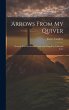Arrows From My Quiver: Pointed With the... - Bild 1